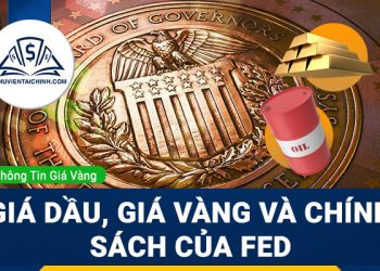 Giá Dầu, Giá Vàng và chính sách của Fed