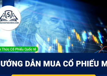 Hướng dẫn mua cổ phiếu Mỹ dành cho nhà đầu tư tại Việt Nam