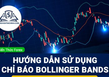 Bollinger Bands là gì? Hướng dẫn sử dụng chỉ báo Bollinger Bands