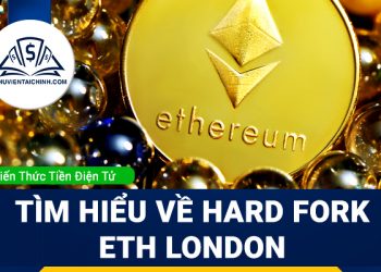 Hard Fork là gì? Tìm hiểu về Hard Fork ETH London