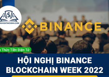 Toàn cảnh về hội nghị Binance Blockchain Week 2022
