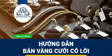Hướng dẫn bán vàng cưới có lời hữu ích