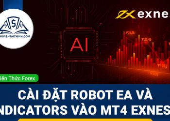 Hướng dẫn cài đặt Robot EA và Indicators vào MT4 Exness