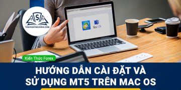 Hướng dẫn cài đặt và sử dụng MetaTrader 5 (MT5) trên Mac OS