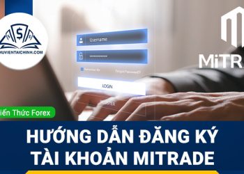 Hướng dẫn đăng ký tài khoản Mitrade chi tiết