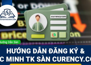 Hướng dẫn đăng ký và xác minh tài khoản sàn Curency.com