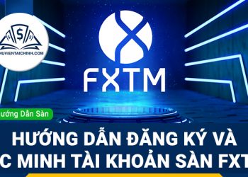 Hướng dẫn đăng ký sàn FXCM