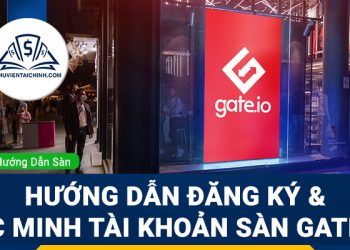 Hướng dẫn mở và xác minh tài khoản sàn Gate.io