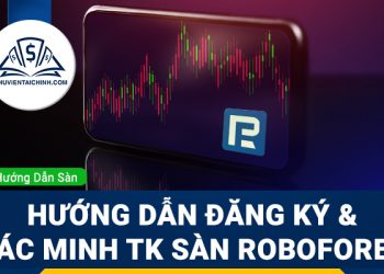 Hướng dẫn đăng ký và xác minh tài khoản sàn Roboforex