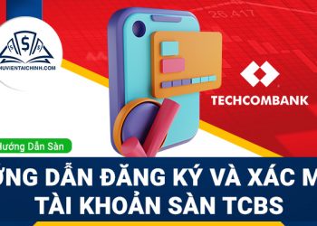 Hướng dẫn đăng ký và xác minh tài khoản sàn TCBS