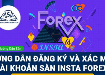 Hướng dẫn đăng ký và xác minh tài khoản sàn Insta Forex