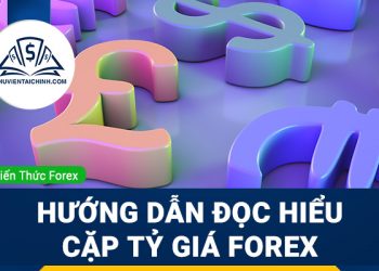 Hướng dẫn đọc hiểu cặp tỷ giá forex cho người mới
