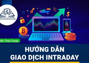 Giao dịch Intraday là gì ? Hướng dẫn giao dịch trong ngày hiệu quả