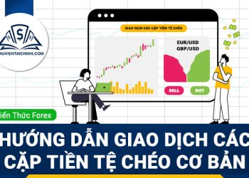 Hướng dẫn giao dịch các cặp tiền tệ chéo cơ bản