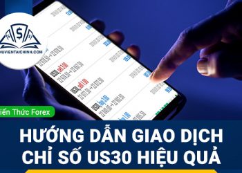 Chỉ số US30 là gì? Hướng dẫn giao dịch chỉ số US30 hiệu quả
