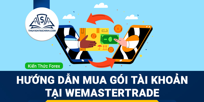 Hướng dẫn mua gói tài khoản tại WeMasterTrade