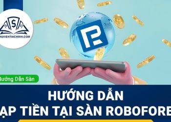 Hướng dẫn nạp tiền sàn Roboforex