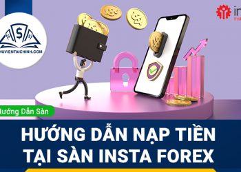 Hướng dẫn nạp tiền sàn Insta Forex
