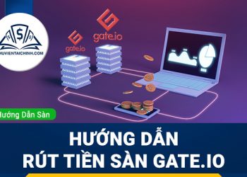 Hướng dẫn cách rút tiền sàn gate.io