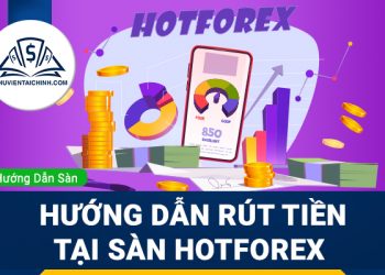 Hướng dẫn rút tiền sàn HotForex