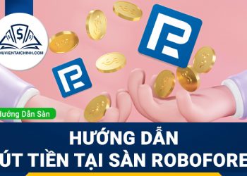Hướng dẫn rút tiền sàn Roboforex