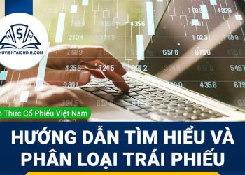 Trái phiếu là gì ?Hướng dẫn tìm hiểu và phân loại trái phiếu ?