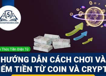 Hướng dẫn cách chơi và kiếm tiền từ coin và crypto