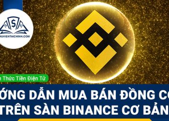 Hướng dẫn mua bán đồng coin trên sàn binance cơ bản 
