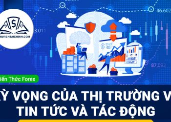 Kỳ vọng của thị trường về tin tức và những tác động