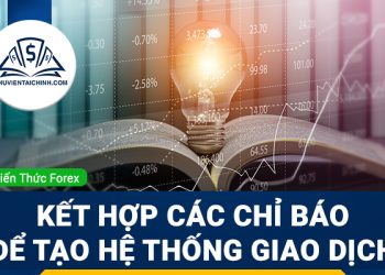 Kết hợp các chỉ báo kỹ thuật để tạo hệ thống giao dịch hiệu quả