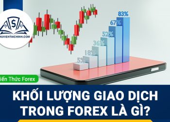Khối lượng giao dịch (Volume) trong Forex là gì?