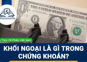 Khối ngoại là gì trong chứng khoán? Tìm hiểu về tác động của khối ngoại đến thị trường chứng khoán