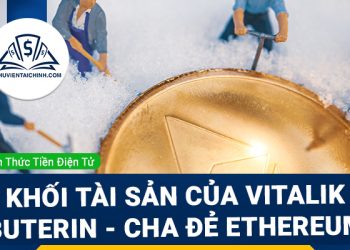 Vitalik Buterin cha đẻ Ethereum có tài sản là bao nhiêu?