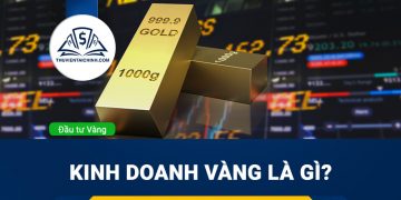 Kinh doanh vàng là gì? Bán vàng có giàu không?