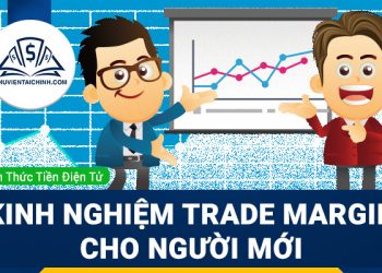 Margin Trading là gì? Kinh nghiệm Trade Margin cho người mới