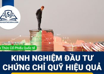 Kinh nghiệm đầu tư chứng chỉ quỹ hiệu quả