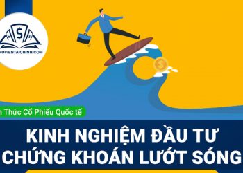 Chia sẻ kinh nghiệm đầu tư chứng khoán lướt sóng