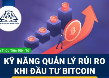 Kỹ năng quản lý rủi ro khi đầu tư Bitcoin