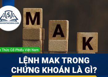 Lệnh mak trong chứng khoán là gì? Nguyên tắc của lệnh MAK