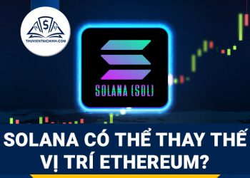 Liệu Solana có thể thay thế vị trí của Ethereum trên thị trường