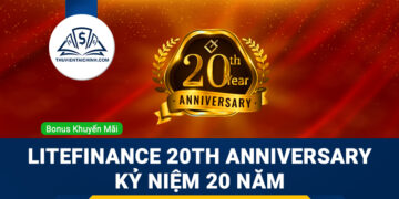 LiteFinance 20th Anniversary kỷ niệm 20 năm với nhiều giải thưởng lớn