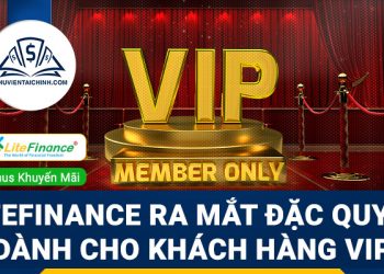 LiteFinance ra mắt đặc quyền dành cho khách hàng VIP