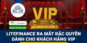 LiteFinance ra mắt đặc quyền dành cho khách hàng VIP