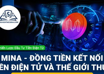 MINA - Đồng tiền kết nối thế giới tiền điện tử và thế giới thực