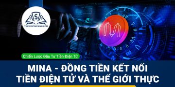 MINA - Đồng tiền kết nối thế giới tiền điện tử và thế giới thực