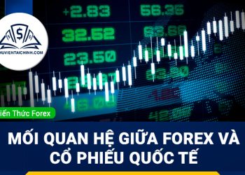 Mối quan hệ thị trường Forex với thị trường cổ phiếu quốc tế