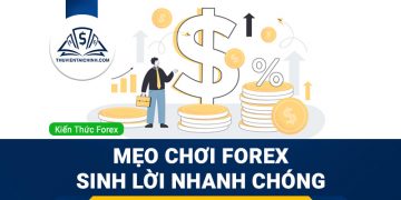 Những mẹo giúp bạn chơi forex sinh lời nhanh chóng 