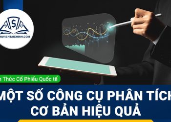 Một số công cụ phân tích cơ bản hiệu quả trong đầu tư chứng khoán