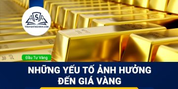 Những yếu tố nào ảnh hưởng đến giá vàng
