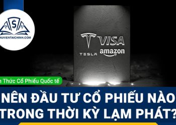 Lạm phát nên đầu tư cổ phiếu nào?